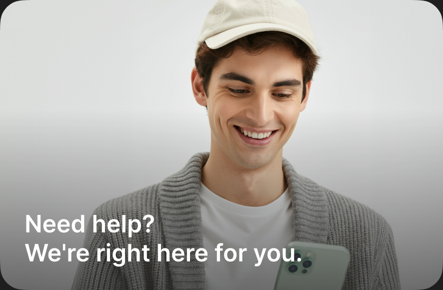 Need help? We're right here for you.